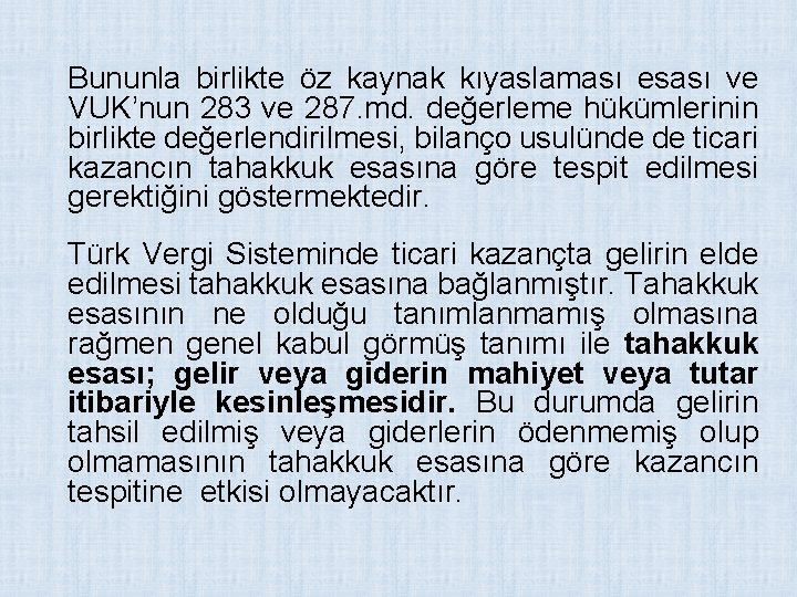 Bununla birlikte öz kaynak kıyaslaması esası ve VUK’nun 283 ve 287. md. değerleme hükümlerinin