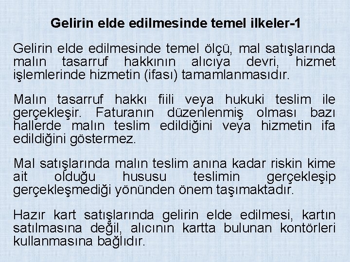 Gelirin elde edilmesinde temel ilkeler-1 Gelirin elde edilmesinde temel ölçü, mal satışlarında malın tasarruf