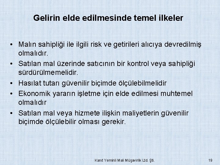 Gelirin elde edilmesinde temel ilkeler • Malın sahipliği ile ilgili risk ve getirileri alıcıya