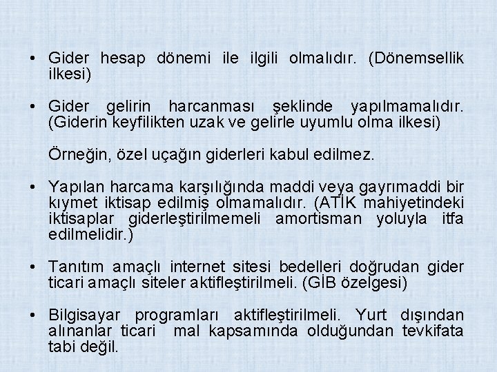  • Gider hesap dönemi ile ilgili olmalıdır. (Dönemsellik ilkesi) • Gider gelirin harcanması