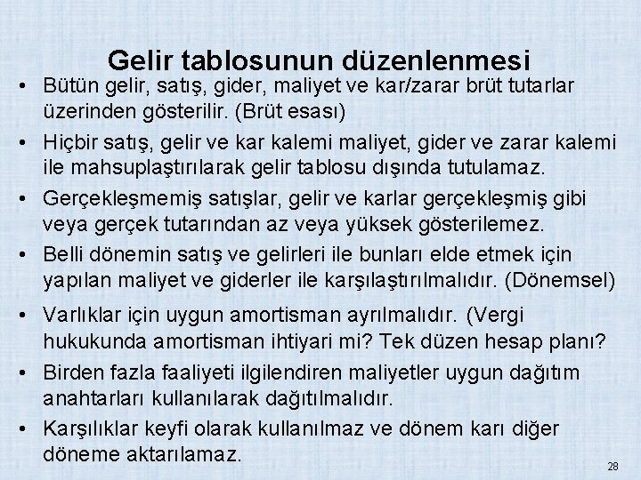 Gelir tablosunun düzenlenmesi • Bütün gelir, satış, gider, maliyet ve kar/zarar brüt tutarlar üzerinden