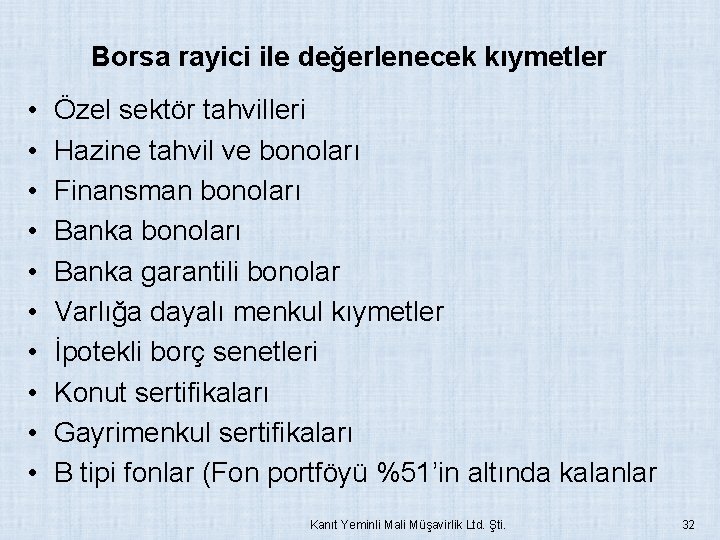 Borsa rayici ile değerlenecek kıymetler • • • Özel sektör tahvilleri Hazine tahvil ve