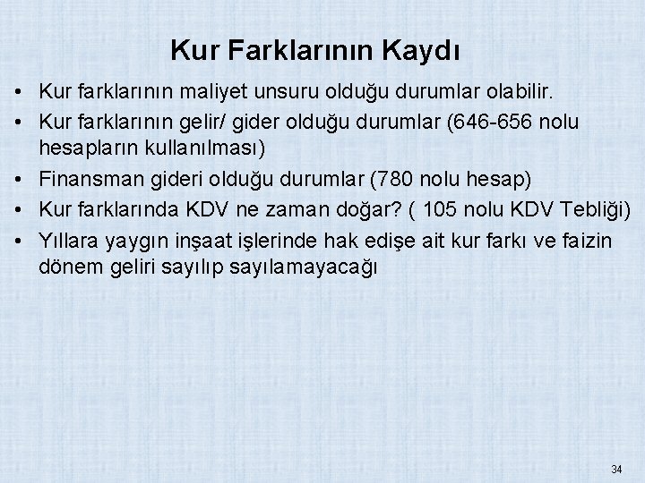 Kur Farklarının Kaydı • Kur farklarının maliyet unsuru olduğu durumlar olabilir. • Kur farklarının