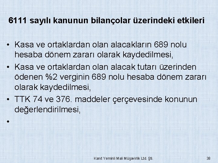 6111 sayılı kanunun bilançolar üzerindeki etkileri • Kasa ve ortaklardan olan alacakların 689 nolu