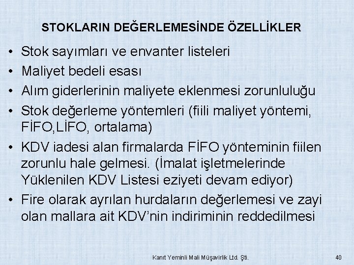 STOKLARIN DEĞERLEMESİNDE ÖZELLİKLER • • Stok sayımları ve envanter listeleri Maliyet bedeli esası Alım