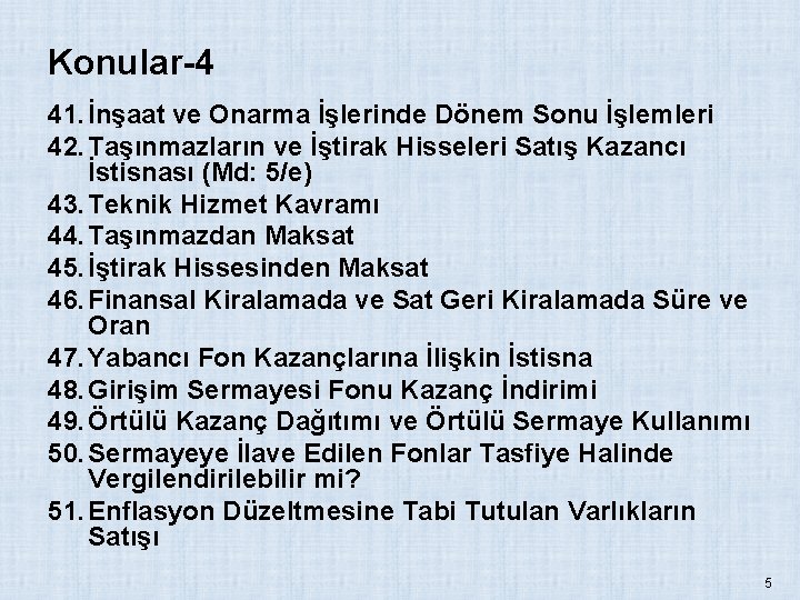 Konular-4 41. İnşaat ve Onarma İşlerinde Dönem Sonu İşlemleri 42. Taşınmazların ve İştirak Hisseleri