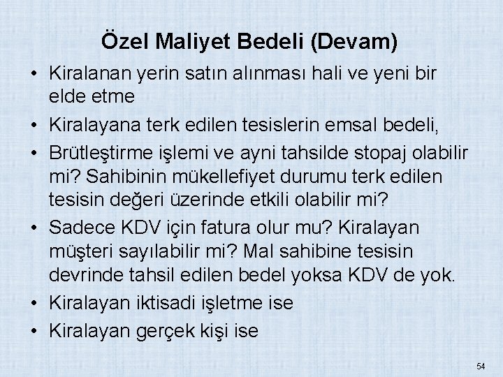 Özel Maliyet Bedeli (Devam) • Kiralanan yerin satın alınması hali ve yeni bir elde