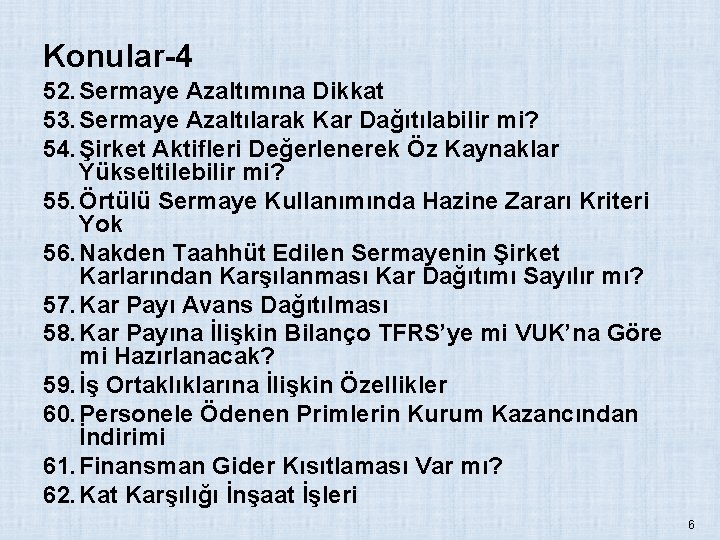 Konular-4 52. Sermaye Azaltımına Dikkat 53. Sermaye Azaltılarak Kar Dağıtılabilir mi? 54. Şirket Aktifleri