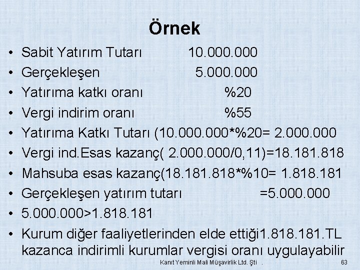 Örnek • • • Sabit Yatırım Tutarı 10. 000 Gerçekleşen 5. 000 Yatırıma katkı