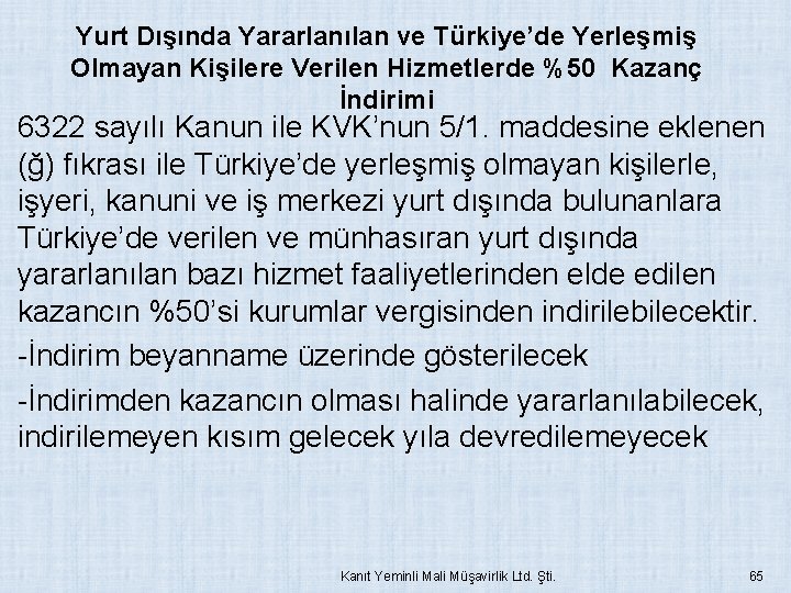 Yurt Dışında Yararlanılan ve Türkiye’de Yerleşmiş Olmayan Kişilere Verilen Hizmetlerde %50 Kazanç İndirimi 6322