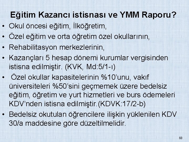 Eğitim Kazancı istisnası ve YMM Raporu? • • Okul öncesi eğitim, İlköğretim, Özel eğitim