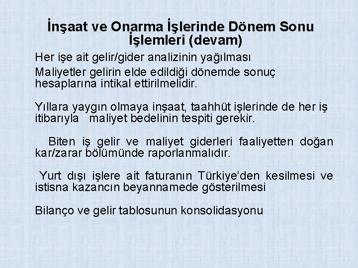 İnşaat ve Onarma İşlerinde Dönem Sonu İşlemleri (devam) Her işe ait gelir/gider analizinin yağılması