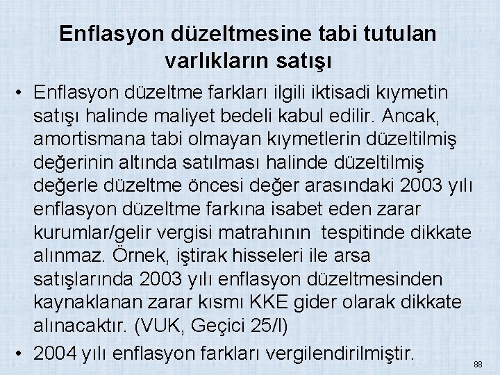 Enflasyon düzeltmesine tabi tutulan varlıkların satışı • Enflasyon düzeltme farkları ilgili iktisadi kıymetin satışı