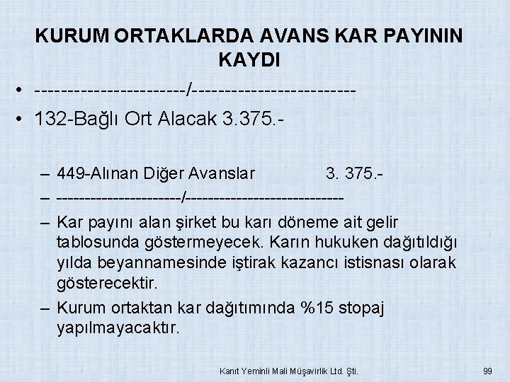 KURUM ORTAKLARDA AVANS KAR PAYININ KAYDI • ------------/------------ • 132 -Bağlı Ort Alacak 3.