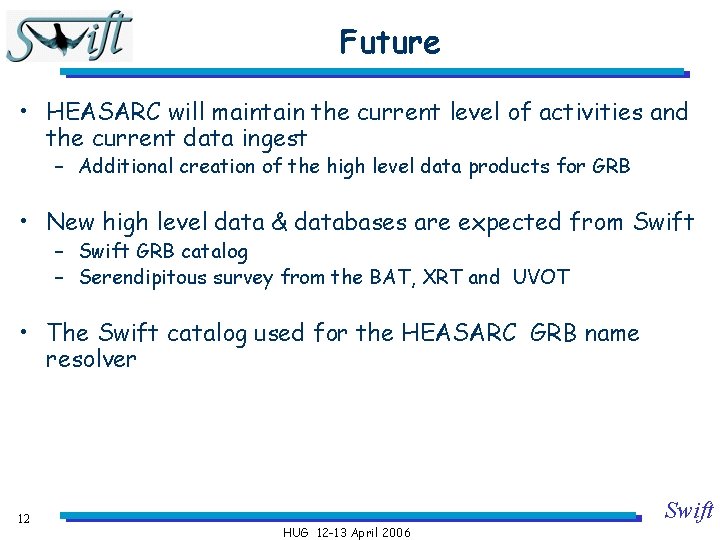 Future • HEASARC will maintain the current level of activities and the current data