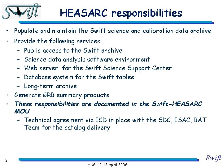 HEASARC responsibilities • Populate and maintain the Swift science and calibration data archive •