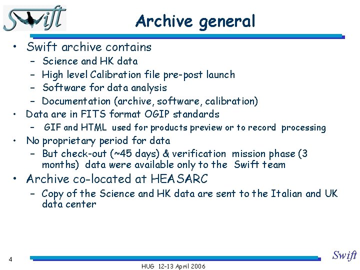 Archive general • Swift archive contains – Science and HK data – High level