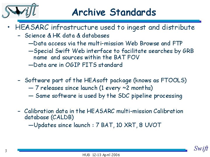 Archive Standards • HEASARC infrastructure used to ingest and distribute – Science & HK