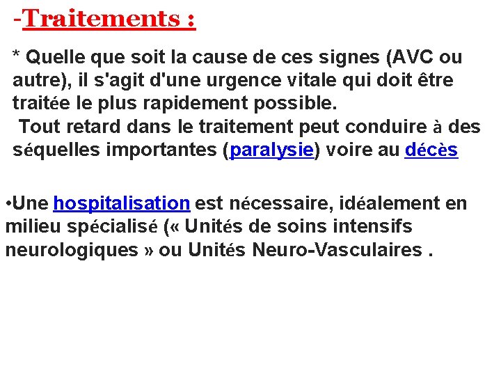 -Traitements : * Quelle que soit la cause de ces signes (AVC ou autre),