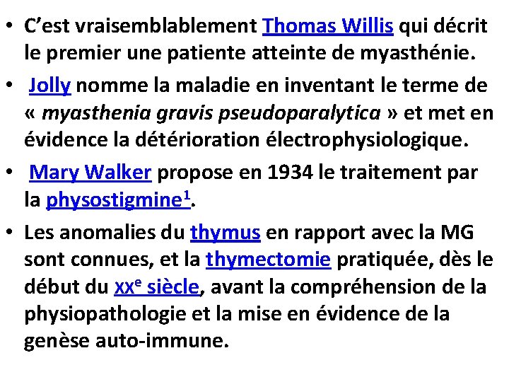  • C’est vraisemblablement Thomas Willis qui décrit le premier une patiente atteinte de