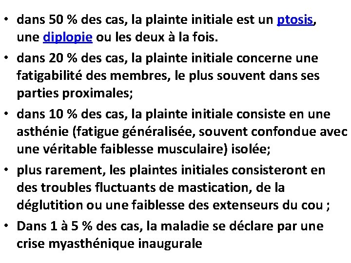  • dans 50 % des cas, la plainte initiale est un ptosis, une