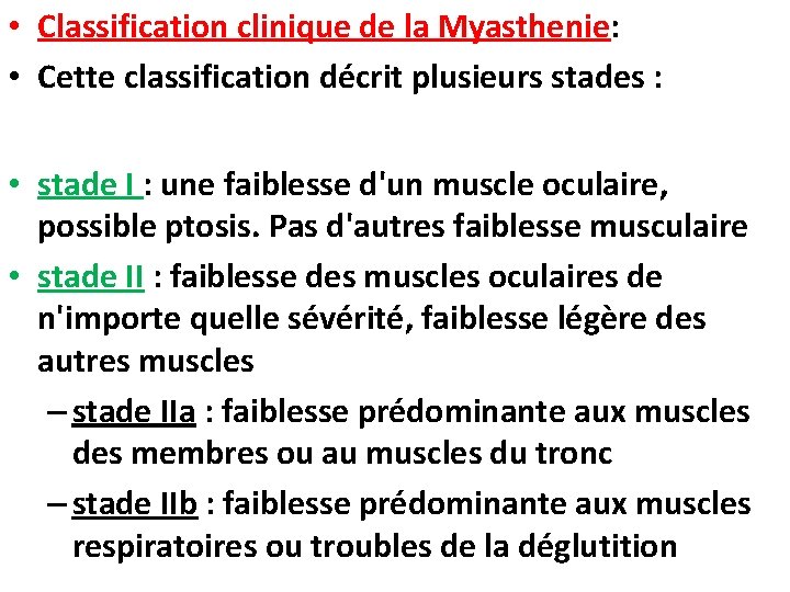  • Classification clinique de la Myasthenie: • Cette classification décrit plusieurs stades :