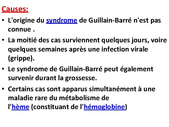 Causes: • L'origine du syndrome de Guillain-Barré n'est pas connue. • La moitié des