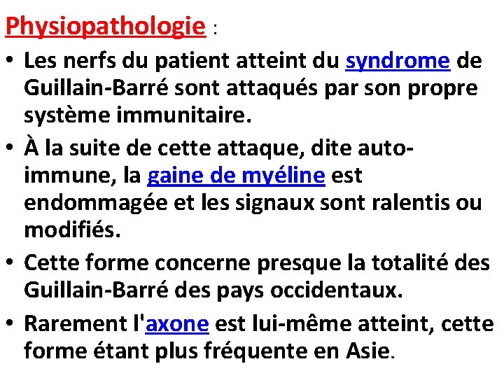 Physiopathologie : • Les nerfs du patient atteint du syndrome de Guillain-Barré sont attaqués