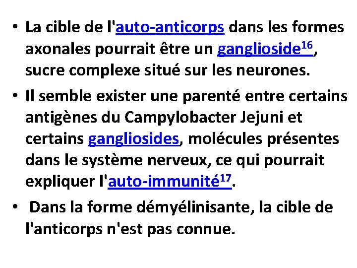  • La cible de l'auto-anticorps dans les formes axonales pourrait être un ganglioside