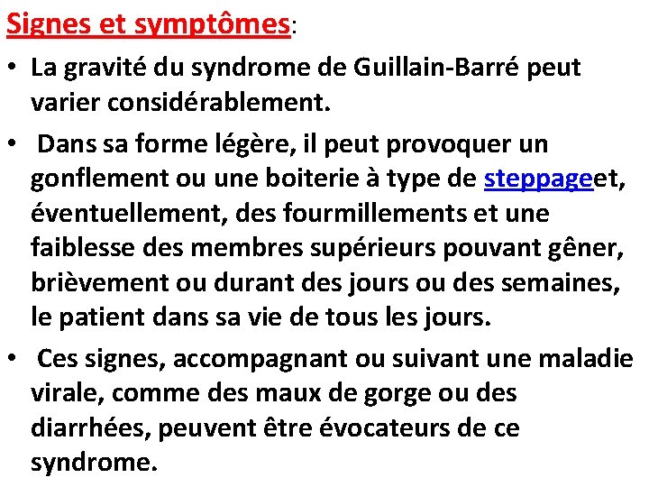 Signes et symptômes: • La gravité du syndrome de Guillain-Barré peut varier considérablement. •