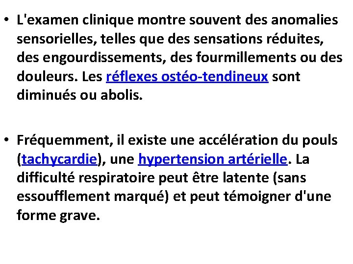  • L'examen clinique montre souvent des anomalies sensorielles, telles que des sensations réduites,