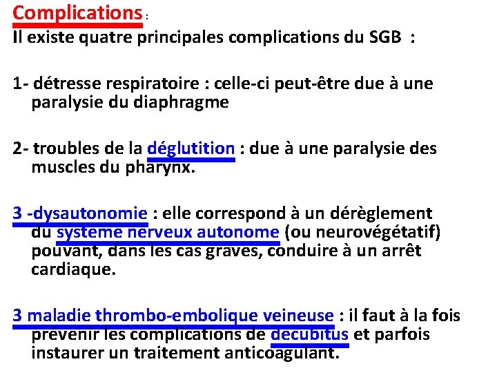 Complications : Il existe quatre principales complications du SGB : 1 - détresse respiratoire