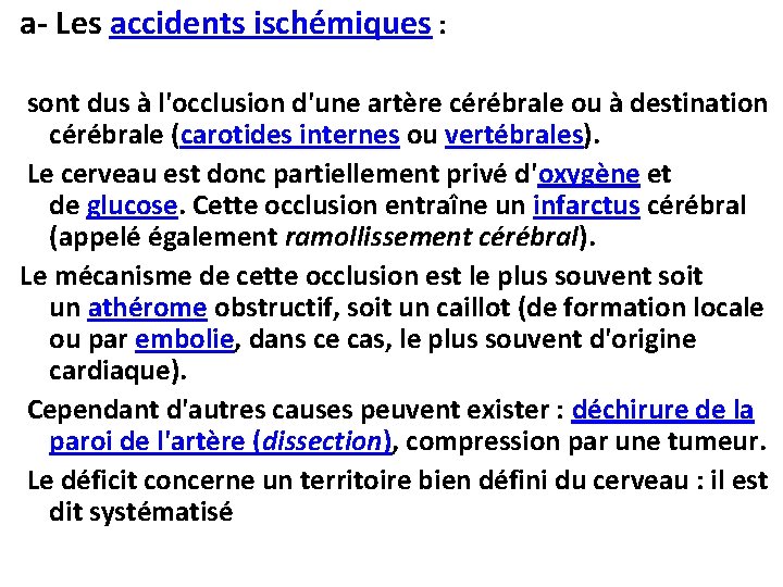 a- Les accidents ischémiques : sont dus à l'occlusion d'une artère cérébrale ou à