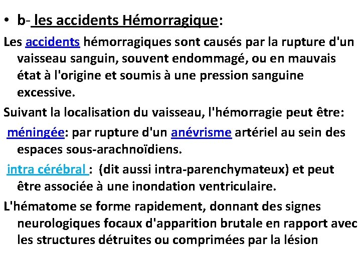  • b- les accidents Hémorragique: Les accidents hémorragiques sont causés par la rupture