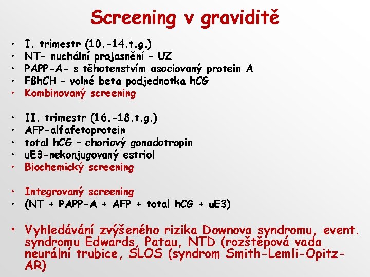 Screening v graviditě • • • I. trimestr (10. -14. t. g. ) NT-