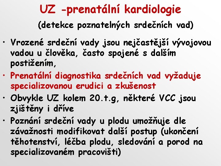 UZ -prenatální kardiologie (detekce poznatelných srdečních vad) • Vrozené srdeční vady jsou nejčastější vývojovou