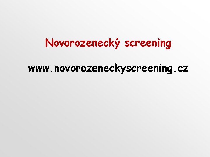Novorozenecký screening www. novorozeneckyscreening. cz 