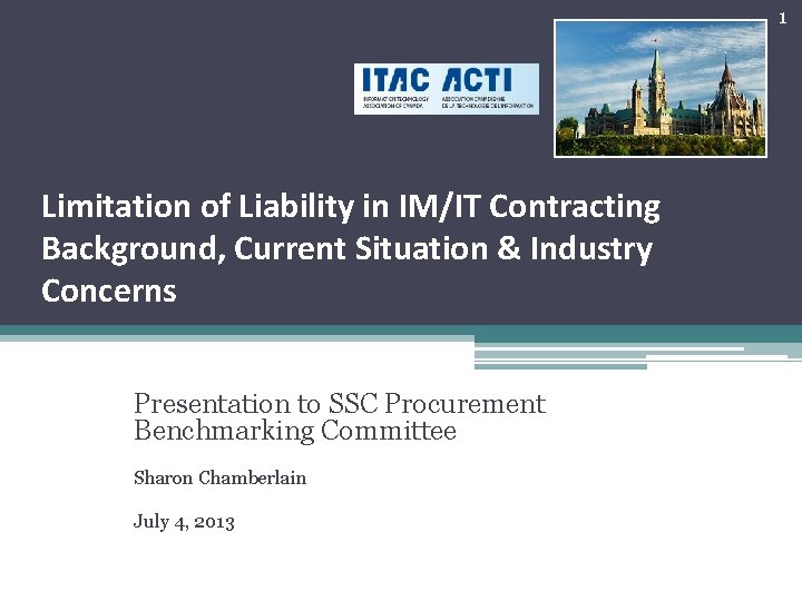 1 Limitation of Liability in IM/IT Contracting Background, Current Situation & Industry Concerns Presentation