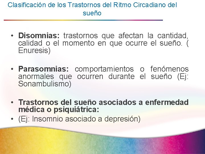 Clasificación de los Trastornos del Ritmo Circadiano del sueño • Disomnias: trastornos que afectan