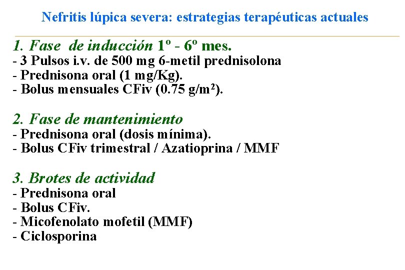 Nefritis lúpica severa: estrategias terapéuticas actuales 1. Fase de inducción 1º - 6º mes.