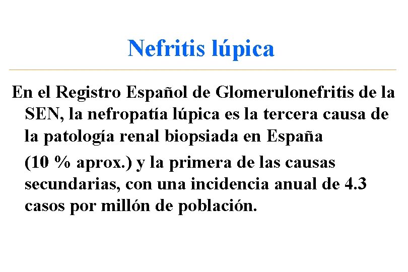 Nefritis lúpica En el Registro Español de Glomerulonefritis de la SEN, la nefropatía lúpica