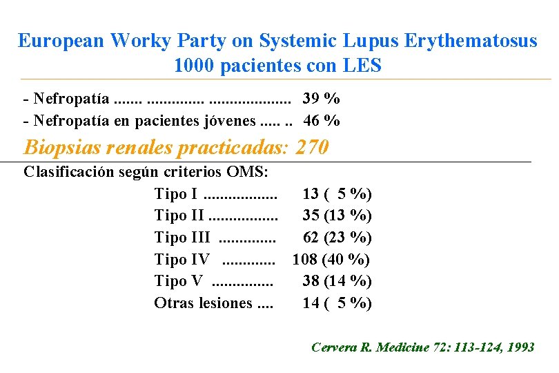 European Worky Party on Systemic Lupus Erythematosus 1000 pacientes con LES - Nefropatía. .