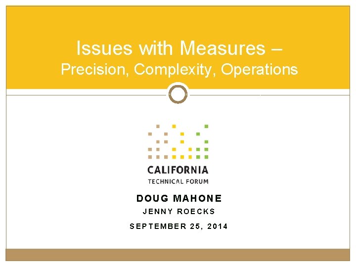 Issues with Measures – Precision, Complexity, Operations DOUG MAHONE JENNY ROECKS SEPTEMBER 25, 2014