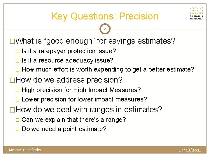 Key Questions: Precision 4 �What is “good enough” for savings estimates? q q q