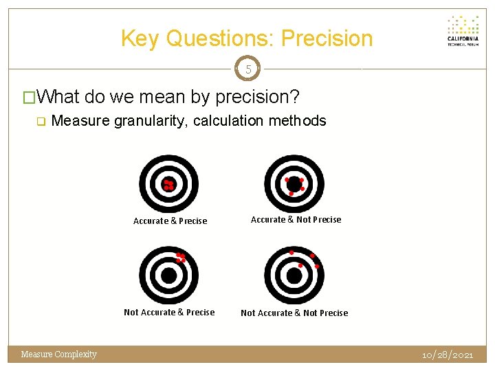 Key Questions: Precision 5 �What do we mean by precision? q Measure granularity, calculation