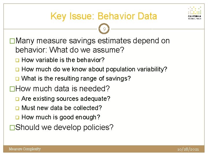 Key Issue: Behavior Data 9 �Many measure savings estimates depend on behavior: What do