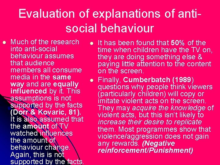 Evaluation of explanations of antisocial behaviour l Much of the research into anti-social behaviour