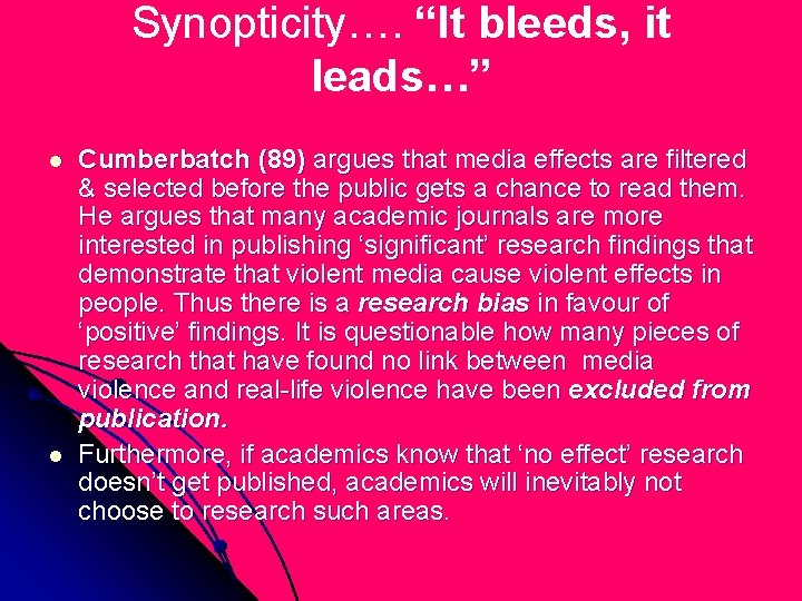 Synopticity…. “It bleeds, it leads…” l l Cumberbatch (89) argues that media effects are