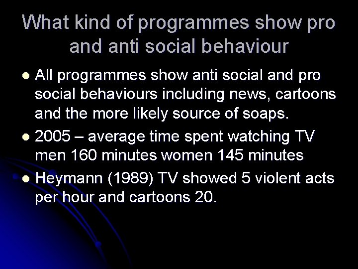 What kind of programmes show pro and anti social behaviour All programmes show anti