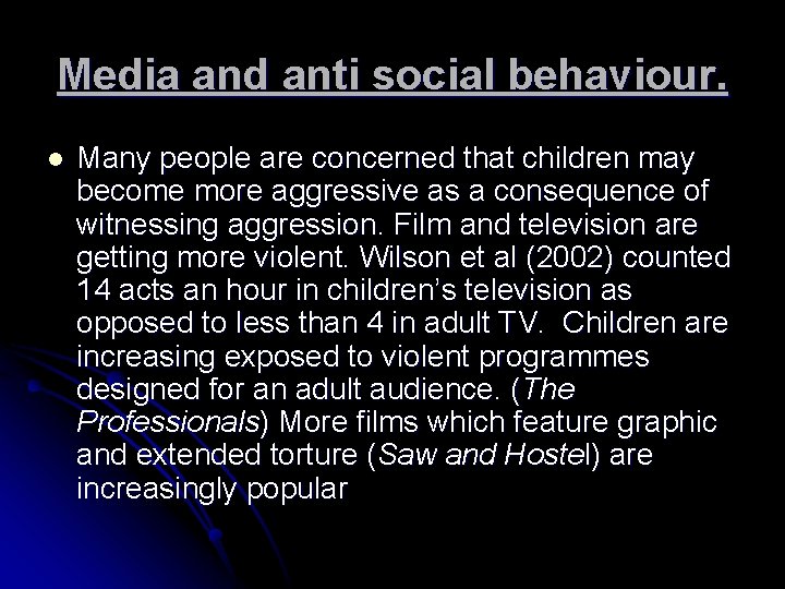 Media and anti social behaviour. l Many people are concerned that children may become